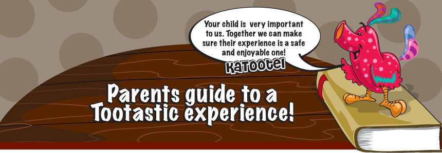 parents guide to a Tootastic experience